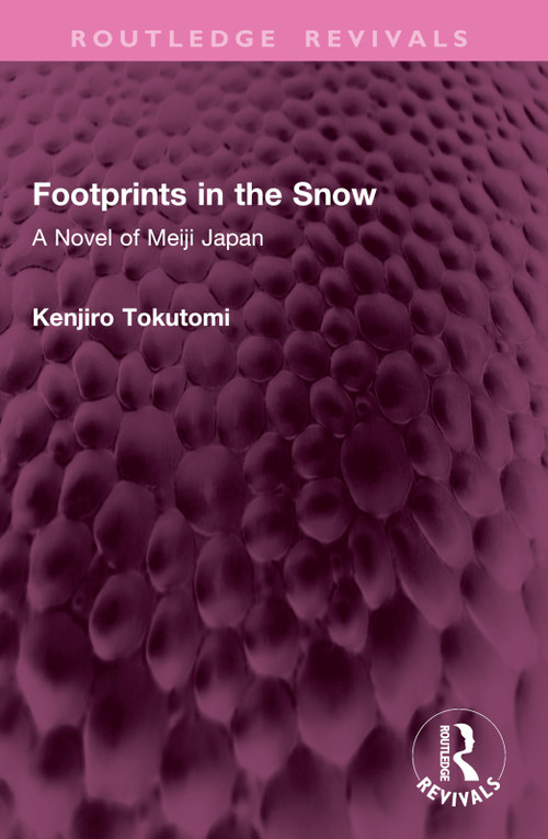 Footprints in the Snow (A Novel of Meiji Japan) by Kenjiro Tokutomi, Kenneth Strong, 9781032645162