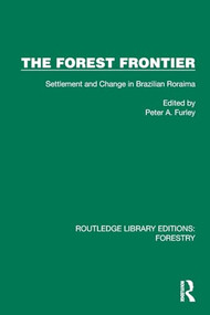 The Forest Frontier (Settlement and Change in Brazilian Roraima) by Peter A. Furley, 9781032770352