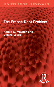 The French Debt Problem by Harold G. Moulton, Cleona Lewis, 9781032948843