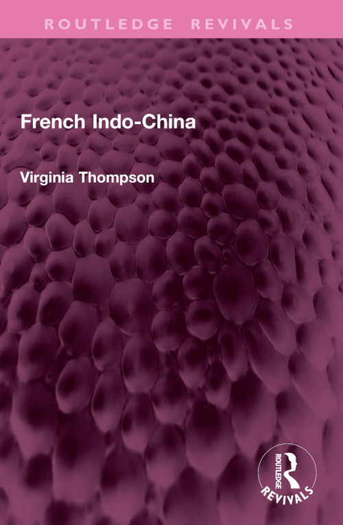 French Indo-China by Virginia Thompson, 9781032946733