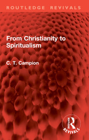 From Christianity to Spiritualism by Charles Thomas Campion, 9781032862033