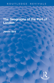 The Geography of the Port of London by James Bird, 9781032915470