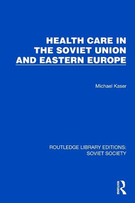 Health Care in the Soviet Union and Eastern Europe by Michael Kaser, 9781032880808