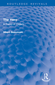 The Hero (A Theory of Tragedy) by Albert Beaumont, 9781032915104