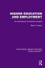 Higher Education and Employment (An International Comparative Analysis) by Bikas C. Sanyal, 9781032835365