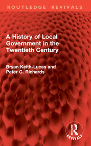 A History of Local Government in the Twentieth Century - 9781032950013 by Bryan Keith-Lucas, Peter G. Richards, 9781032950013