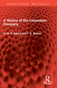 A History of the Carpenters Company by B W E Alford, T Barker, 9781032864174