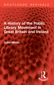 A History of the Public Library Movement in Great Britain and Ireland by John Minto, 9781032899039