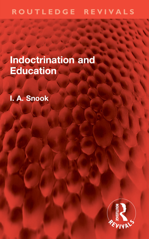 Indoctrination and Education by I. A. Snook, 9781032894263