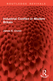 Industrial Conflict in Modern Britain by James E Cronin, 9781032865560