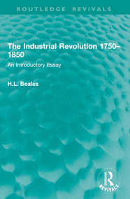 The Industrial Revolution 1750-1850 (An Introductory Essay) by H.L. Beales, 9781032906256