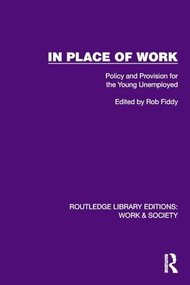 In Place of Work (Policy and Provision for the Young Unemployed) by Rob Fiddy, 9781032820248