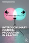 Interdisciplinary Cultural Production in Practice by Peter Merrington, 9781032847788