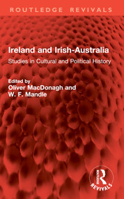 Ireland and Irish-Australia (Studies in Cultural and Political History) by Oliver MacDonagh, W. F. Mandle, 9781032847139