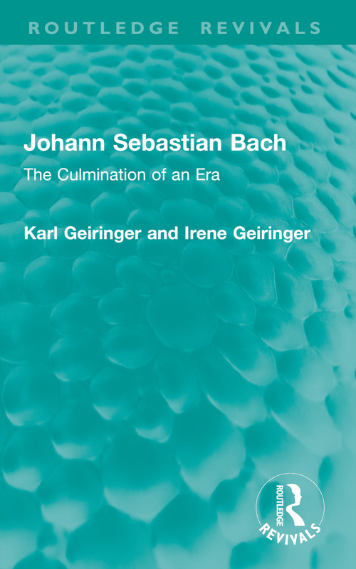 Johann Sebastian Bach (The Culmination of an Era) by Karl Geiringer, Irene Geiringer, 9781032895765