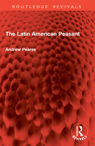 The Latin American Peasant by Andrew Pearse, 9781032866932