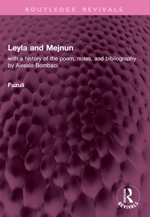 Leyla and Mejnun (with a history of the poem, notes, and bibliography by Alessio Bombaci) by Fuzuli, Sofi Huri, 9781032772875