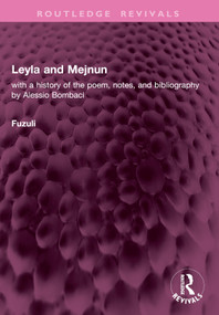 Leyla and Mejnun (with a history of the poem, notes, and bibliography by Alessio Bombaci) by Fuzuli, Sofi Huri, 9781032772875