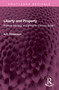 Liberty and Property (Political Ideology in Eighteenth-Century Britain) by H T Dickinson, 9781032699004