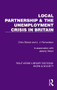 Local Partnership & the Unemployment Crisis in Britain by Chris Moore, J.J. Richardson, Jeremy Moon, 9781032814865