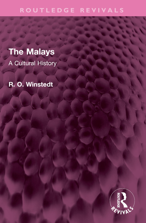The Malays (A Cultural History) by R. O. Winstedt, 9781032733388