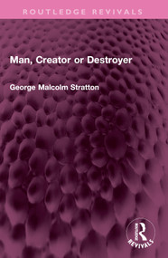 Man, Creator or Destroyer by George Malcolm Stratton, 9781032747781
