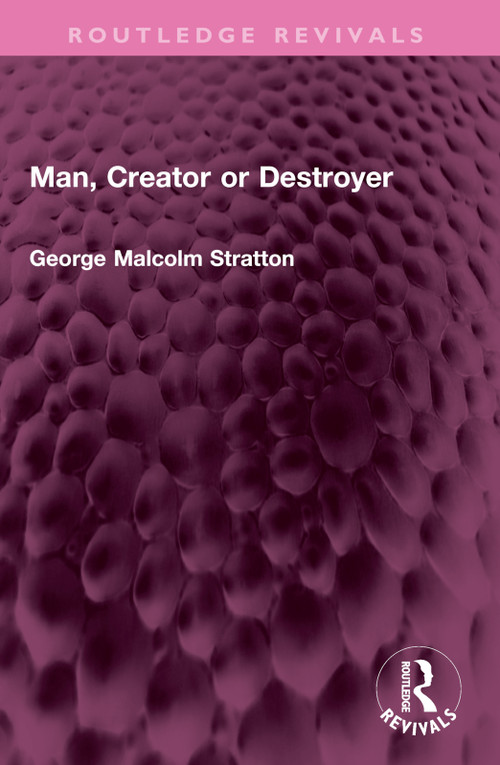 Man, Creator or Destroyer by George Malcolm Stratton, 9781032747781