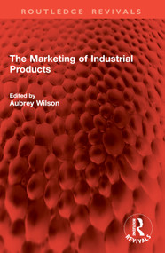 The Marketing of Industrial Products by Aubrey Wilson, 9781032874944