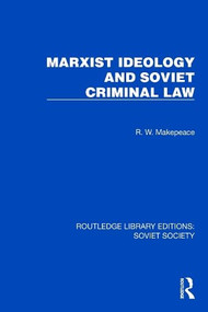 Marxist Ideology and Soviet Criminal Law by R.W. Makepeace, 9781032882109