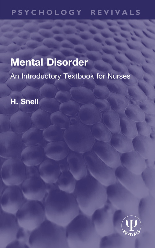 Mental Disorder (An Introductory Textbook for Nurses) by H. Snell, 9781032895758