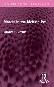 Morals in the Melting Pot by Edward F. Griffith, 9781032802732