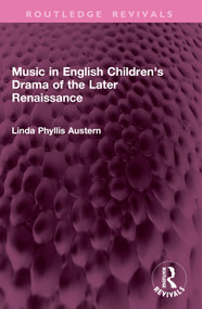 Music in English Children's Drama of the Later Renaissance by Linda Phyllis Austern, 9781032831794