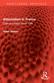Nationalism in France (Class and Nation Since 1789) by Brian Jenkins, 9781032907352