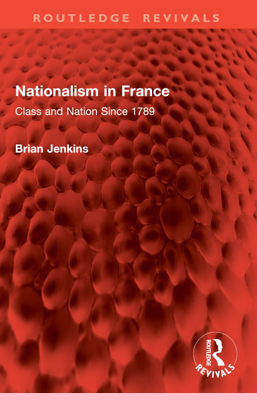 Nationalism in France (Class and Nation Since 1789) by Brian Jenkins, 9781032907352