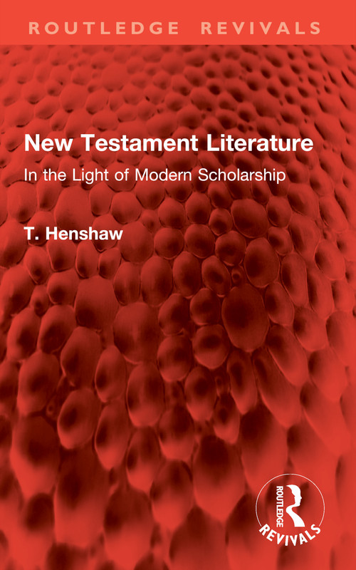 New Testament Literature (In the Light of Modern Scholarship) by T. Henshaw, 9781032931784