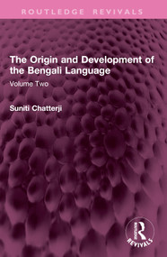 The Origin and Development of the Bengali Language (Volume Two) by Suniti Chatterji, 9781032770444