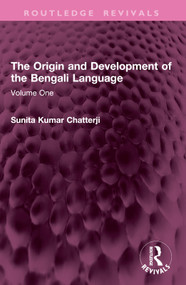 The Origin and Development of the Bengali Language (Volume One) by Sunita Kumar Chatterji, 9781032770345