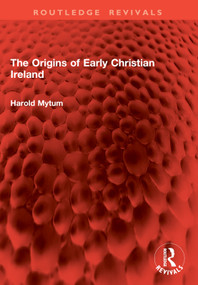 The Origins of Early Christian Ireland by Harold Mytum, 9781032875767