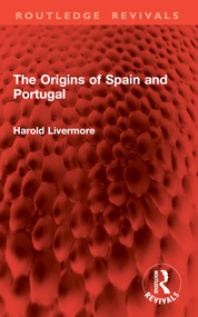 The Origins of Spain and Portugal by Harold Livermore, 9781032915692