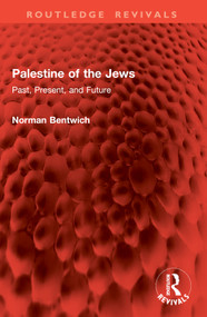 Palestine of the Jews (Past, Present, and Future) by Norman Bentwich, 9781032903927
