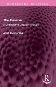 The Passive (A Comparative Linguistic Analysis) by Anna Siewierska, 9781032767932