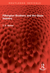Pilkington Brothers and the Glass Industry by T. C. Barker, 9781032851990