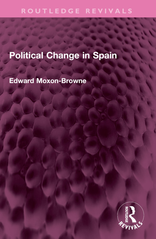 Political Change in Spain by Edward Moxon-Browne, 9781032736389