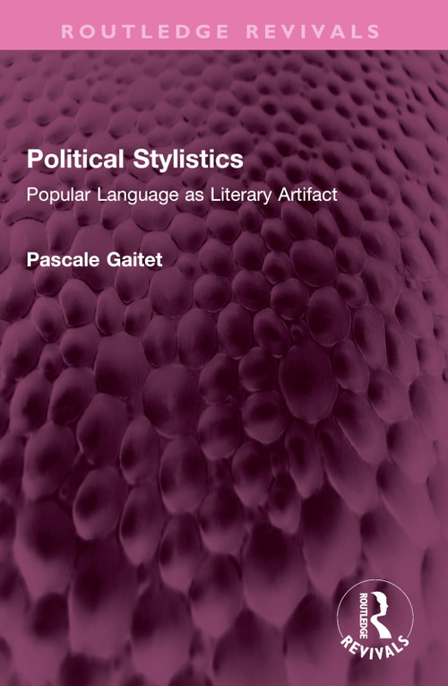 Political Stylistics (Popular Language as Literary Artifact) by Pascale Gaitet, 9781032748870