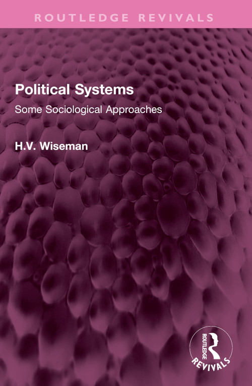 Political Systems (Some Sociological Approaches) by H Wiseman, 9781032700335