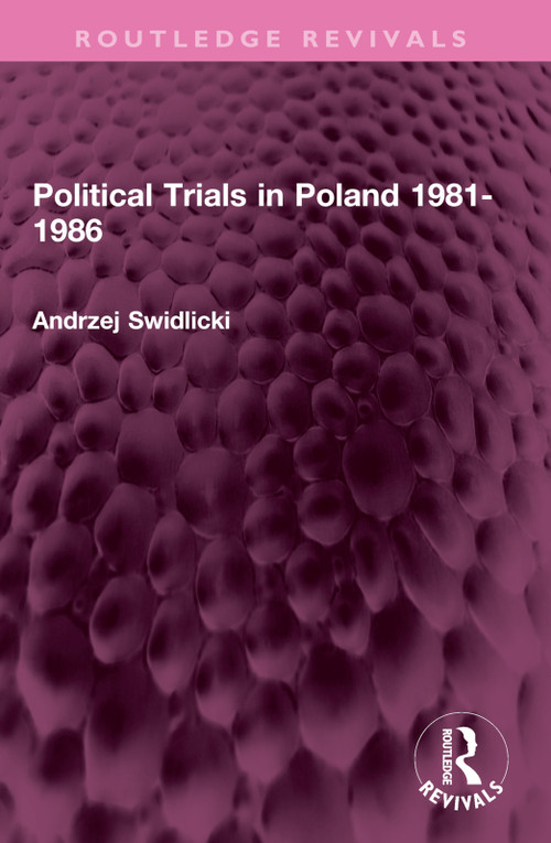Political Trials in Poland 1981-1986 by Andrzej Swidlicki, 9781032741529
