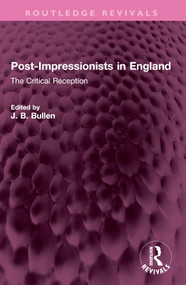 Post-Impressionists in England (The Critical Reception) by Barrie Bullen, 9781032699684