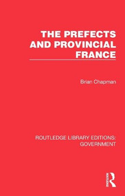 The Prefects and Provincial France by Brian Chapman, 9781032783116