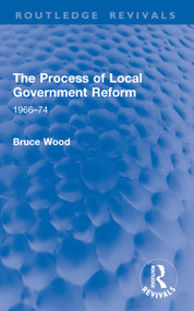 The Process of Local Government Reform (1966-74) - 9781032952703 by Bruce Wood, 9781032952703