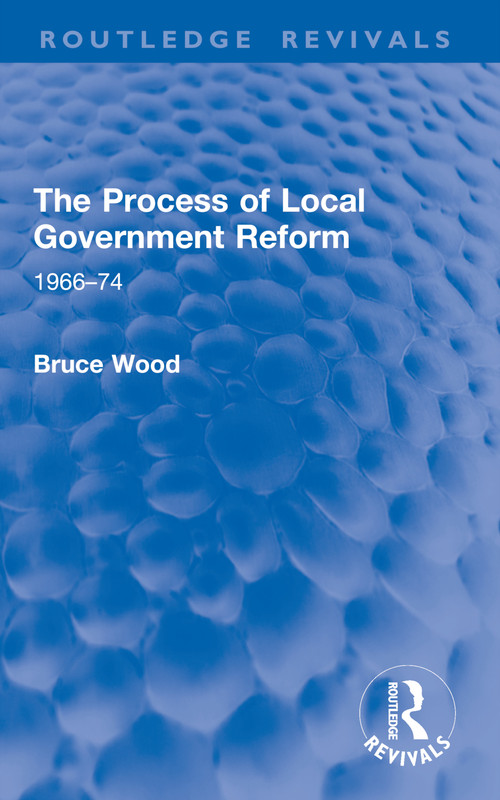 The Process of Local Government Reform (1966-74) - 9781032952703 by Bruce Wood, 9781032952703